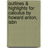 Outlines & Highlights For Calculus By Howard Anton, Isbn door Howard Anton