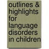 Outlines & Highlights For Language Disorders In Children by Ellen Tiegerman