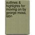 Outlines & Highlights For Moving On By George Moss, Isbn