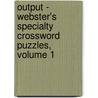 Output - Webster's Specialty Crossword Puzzles, Volume 1 door Inc. Icon Group International