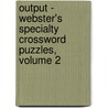 Output - Webster's Specialty Crossword Puzzles, Volume 2 door Inc. Icon Group International