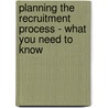 Planning the Recruitment Process - What You Need to Know door James Smith