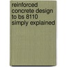 Reinforced Concrete Design To Bs 8110   Simply Explained door A.H. Allen