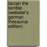 Tarzan The Terrible (Webster's German Thesaurus Edition) door Inc. Icon Group International