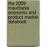 The 2009 Mauritania Economic And Product Market Databook door Inc. Icon Group International