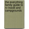 The Everything Family Guide To Rv Travel And Campgrounds door Marian Eure