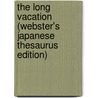 The Long Vacation (Webster's Japanese Thesaurus Edition) door Inc. Icon Group International