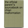 The Official Parent''s Sourcebook on Chiari Malformation by Icon Health Publications