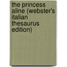 The Princess Aline (Webster's Italian Thesaurus Edition) door Inc. Icon Group International