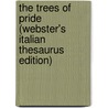 The Trees Of Pride (Webster's Italian Thesaurus Edition) by Inc. Icon Group International