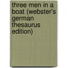 Three Men In A Boat (Webster's German Thesaurus Edition) door Inc. Icon Group International