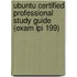 Ubuntu Certified Professional Study Guide (Exam Lpi 199)
