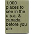 1,000 Places to See in the U.S.A. & Canada Before You Die