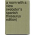 A Room with a View (Webster''s Spanish Thesaurus Edition)