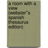 A Room with a View (Webster''s Spanish Thesaurus Edition) by Reference Icon Reference