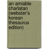 An Amiable Charlatan (Webster's Korean Thesaurus Edition) door Inc. Icon Group International