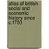 Atlas of British Social and Economic History Since c.1700