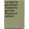 Canada For Gentlemen (Webster's German Thesaurus Edition) door Inc. Icon Group International