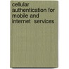 Cellular Authentication for Mobile and Internet  Services door Dr Valtteri Niemi