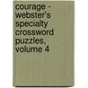 Courage - Webster's Specialty Crossword Puzzles, Volume 4 door Inc. Icon Group International