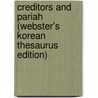 Creditors And Pariah (Webster's Korean Thesaurus Edition) door Inc. Icon Group International