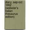 Diary, Sep-Oct 1662 (Webster's Italian Thesaurus Edition) door Inc. Icon Group International