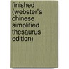 Finished (Webster's Chinese Simplified Thesaurus Edition) by Inc. Icon Group International