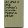 Idle Ideas In 1905 (Webster's Japanese Thesaurus Edition) door Inc. Icon Group International