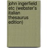 John Ingerfield Etc (Webster's Italian Thesaurus Edition) door Inc. Icon Group International