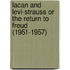 Lacan and Levi-Strauss or The Return to Freud (1951-1957)
