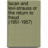 Lacan and Levi-Strauss or The Return to Freud (1951-1957) door Markos Zafiropoulos