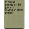 Le Tour Du Monde En 80 Jours -- R&xfffd;s&xfffd;t Enrichi door Jules Vernes
