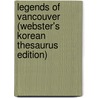 Legends Of Vancouver (Webster's Korean Thesaurus Edition) door Inc. Icon Group International