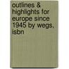 Outlines & Highlights For Europe Since 1945 By Wegs, Isbn by Wegs