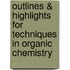 Outlines & Highlights For Techniques In Organic Chemistry