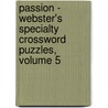 Passion - Webster's Specialty Crossword Puzzles, Volume 5 door Inc. Icon Group International