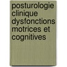 Posturologie clinique Dysfonctions motrices et cognitives door 'Api'