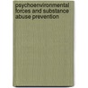 Psychoenvironmental Forces And Substance Abuse Prevention by L.B. Szalay