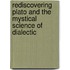Rediscovering Plato And The Mystical Science Of Dialectic