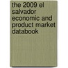 The 2009 El Salvador Economic And Product Market Databook by Inc. Icon Group International
