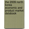 The 2009 North Korea Economic And Product Market Databook door Inc. Icon Group International