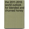 The 2011-2016 World Outlook for Blended and Churned Honey door Inc. Icon Group International