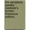 The Aeroplane Speaks (Webster's Korean Thesaurus Edition) door Inc. Icon Group International