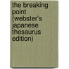 The Breaking Point (Webster's Japanese Thesaurus Edition) door Inc. Icon Group International
