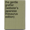The Gentle Grafter (Webster's Japanese Thesaurus Edition) by Inc. Icon Group International