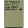 The Making Of South African Legal Culture 1902&xfffd;1936 door Martin Chanock