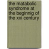 The Matabolic Syndrome At The Beginnig Of The Xxi Century by Jose A. Gutierrez