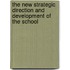 The New Strategic Direction and Development of the School