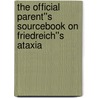 The Official Parent''s Sourcebook on Friedreich''s Ataxia door Icon Health Publications