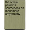 The Official Parent''s Sourcebook on Monomelic Amyotrophy by Icon Health Publications